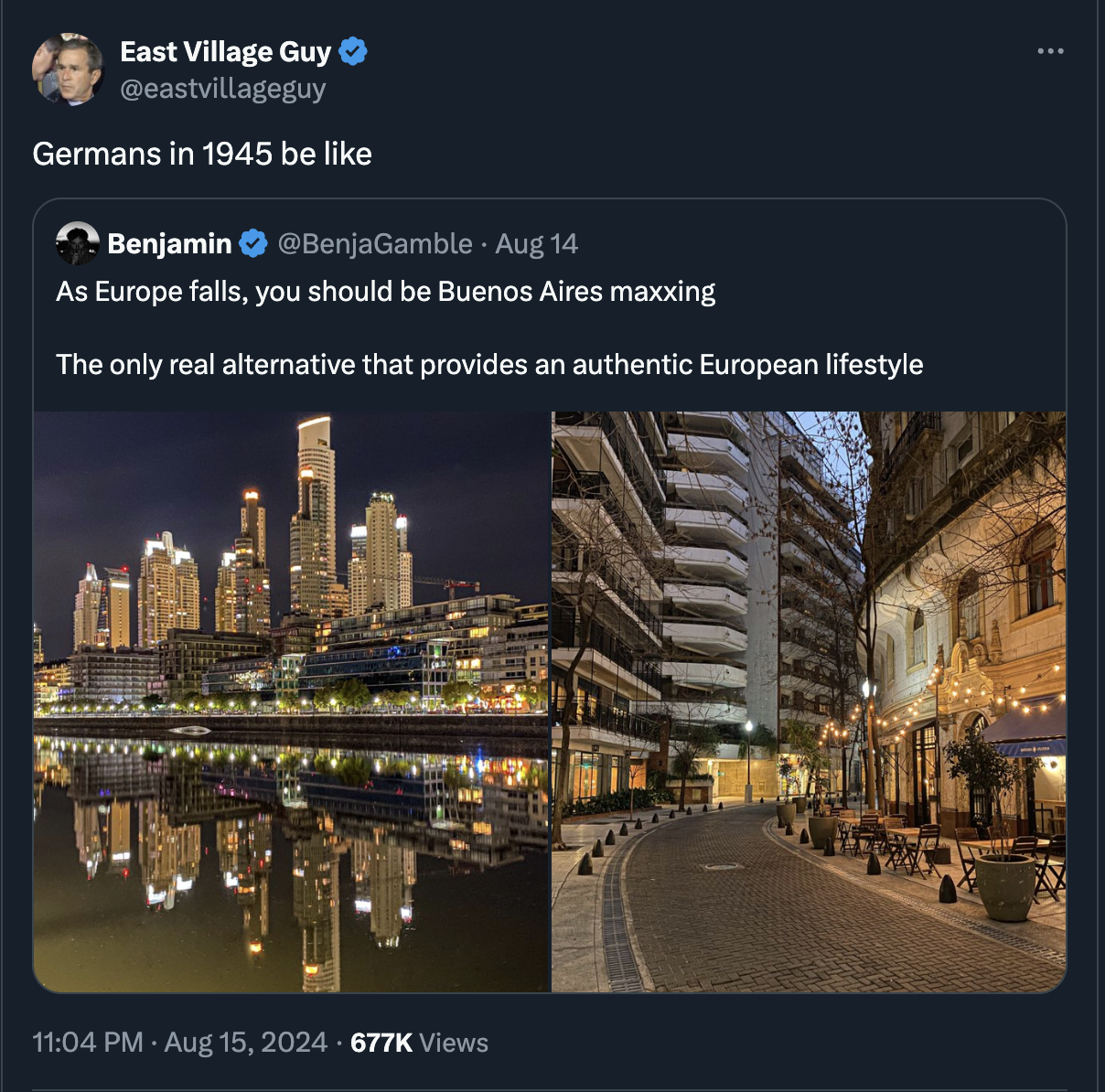 cityscape - East Village Guy Germans in 1945 be Benjamin BenjaGamble Aug 14 As Europe falls, you should be Buenos Aires maxxing The only real alternative that provides an authentic European lifestyle Views